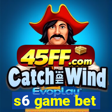 s6 game bet